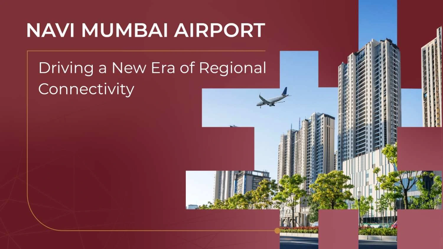 Navi Mumbai Airport: Driving a New Era of Regional Connectivity
